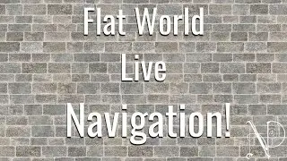 Flat World - Live Navigation!