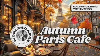 Paris Caf&eacute; Ambience in Autumn (Eiffel Tower) | Classic French Chanson Music to Work, Study, Relax