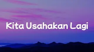 Batas Senja - Kita Usahakan Lagi || [Mix Lirik] - Nadhif Basalamah, Joanna Andrea, Raim Laode