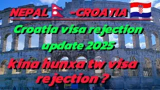 Croatia visa rejection update 2025🇭🇷🇭🇷// kina hunxa tw visa rejection?