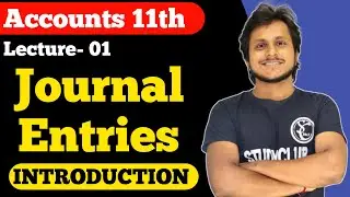 Journal Entries | ( L-1) | Accounting | Rules of Debit and Credit || Basic Journal Entries  || 11th