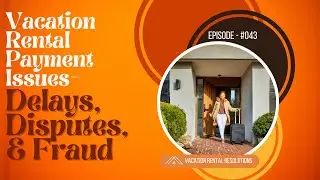 Vacation Rental Payment Issues- Delays, Disputes, And Fraud-043