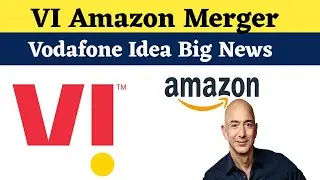 Vodafone Idea And AMAZON Merger | Big Big News From VI