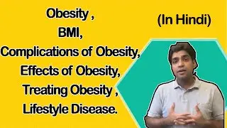 Obesity | Hindi| BMI Complications of Obesity Effects of Obesity Treating Obesity Lifestyle Disease