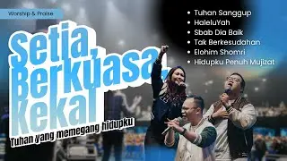 SETIA, BERKUASA & KEKAL | Worship & Praise