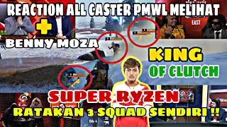 REACTION ALL CASTER PMWL MELIHAT KING OF CLUTCH SUPER RYZEN RATAKAN 3 SQUAD SENDIRIAN DIFINAL PMWL!!