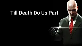 [ hitman blood money ] Till Death Do Us Part