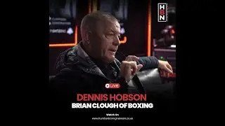 Dennis Hobson: The Brian Clough of boxing