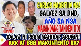 PROF CARLOS TINANGGAL O NAGBITIW? GALVEZ AT A&Ntilde;O TANDEM SA NATIONAL SECURITY GOOD MOVE NI PBBM?