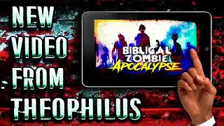 Biblical Zombie Apocalypse | New Video From Theophilus