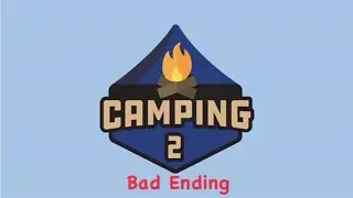 Roblox Camping 2 - Bad Ending