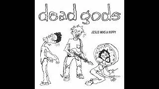 Jesus Was A Hippy By Dead Gods