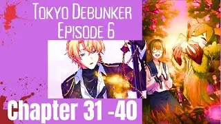 Tokyo Debunker ❤️: The Little Fugitive Chapter 31~40