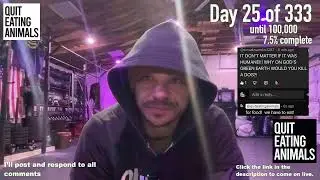 Day 25 of 333 Days to get to 100,000 Reps - Vegan Garage Gym Live Workout For The Animals -VEGAN 300