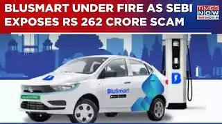 BluSmart Under Fire As SEBI Exposes Rs 262 Crore Scam; Will This Hit Start-Up Ecosystem? | WATCH