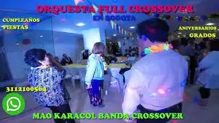 ORQUESTA FULL CROSSOVER EN BOGOTA Y FULL TROPICAL EN COLOMBIA   LA MEJOR EN SU ESTILO 3112100564