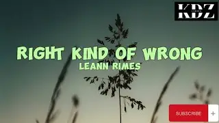LeAnn Rimes - Right Kind Of Wrong (Lyrics)