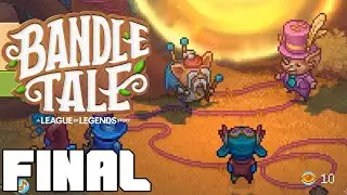 Bandle Tale: A League of Legends Story FINAL