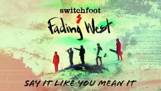Switchfoot - Say It Like You Mean It [Official Audio]