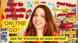 how to deal with PERIODS *ON THE GO* // tips for managing your period when you’re traveling!