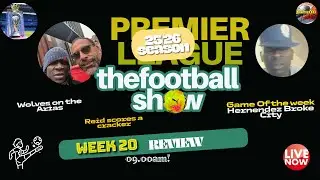 THE FOOTBALL SHOW I Wolves got the Arias i EPL REVIEW 20