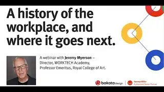 A History of the Workplace and Where It Goes Next - Jeremy Myerson in association with Bakata Design