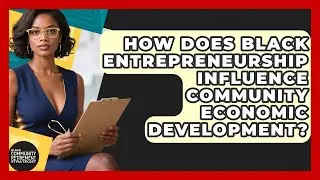How Does Black Entrepreneurship Influence Community Economic Development?