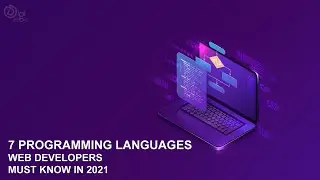 7 Programming Languages Web developers Must Know In 2021
