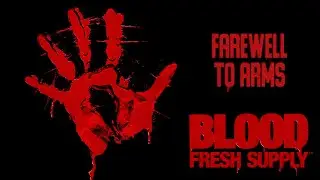Blood: Fresh Supply. Farewell to arms