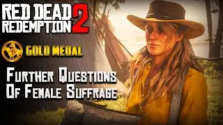 RDR2: Further Questions of Female Suffrage - Gold Medal Guide Walkthrough  |  No Commentary (4K)