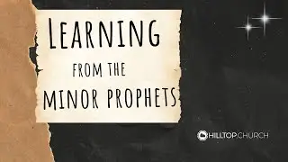 4/1/26 &ndash; Learning from Minor Prophets