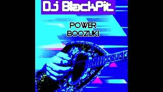 Dj BlackPit - Power Boozuki