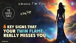 Longing For Twin Flame: 6 Signs That Your Twin Flame Really Misses You ❤️