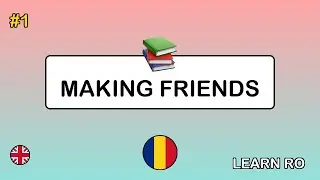 🇬🇧&rarr;🇷🇴 Learn Romanian - Making Friends