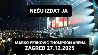 NEĆU IZDAT JA–MARKO PERKOVIĆ THOMPSON ARENA ZAGREB 27.12.2025 