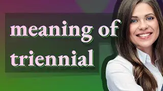 Triennial | meaning of Triennial