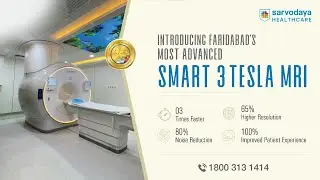 Faridabad's Most Advanced 3 Tesla MRI is Here! | Sarvodaya Healthcare