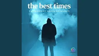 The Best Times (feat. Saida No Munzo)
