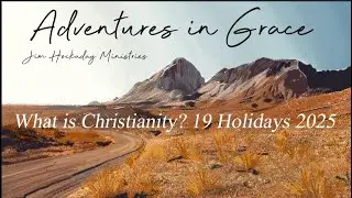 What is Christianity? 19; Holidays 2025