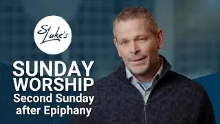 Second Sunday after Epiphany | Worship at St. Luke's | January 18, 2026