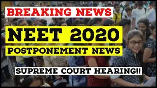 NEET 2020 Postponement Latest News- SUPREME COURT HEARING!!