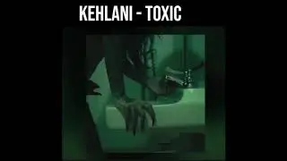 Kehlani - Toxic (Clean)
