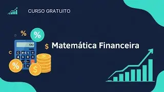 Matem&aacute;tica Financeira Aplicada: Aprenda a Calcular Tudo no Dia a Dia  - Aula 08