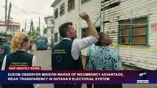 EU EOM OBSERVER MISSION WARNS OF INCUMBENCY ADVANTAGE,WEAK TRANSPARENCY IN GUYANA'S ELECTORAL SYSTEM