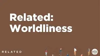 Related: Worldliness | The Bridge College Ministry | Pastor PJ Berner