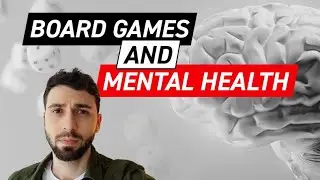 Effects of Board Games & Mental Health