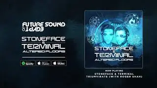 Stoneface & Terminal with Roger Shah - Triumvirate (Album Preview)