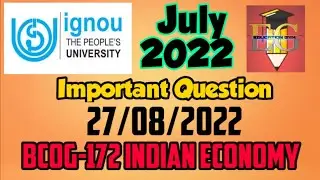 IGNOU || BCOMG || BCOG-172 INDIAN ECONOMY || JULY 2022 || FINAL YEAR