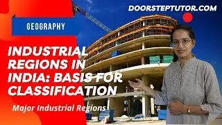 Industrial Regions in India: Basis for Classification & Major Industrial Regions | Geography