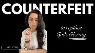 Counterfeit - to replace God's blessing